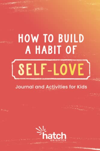 How to Build a Habit of Self-Love: Journal and Activities for Kids