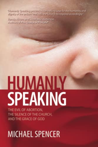 Humanly Speaking: The Evil of Abortion, the Silence of the Church, and the Grace of God (Paperback or Softback)
Humanly Speaking: The Evil of Abortion, the Silence of the Church, and the Grace of God (Paperback or Softback)