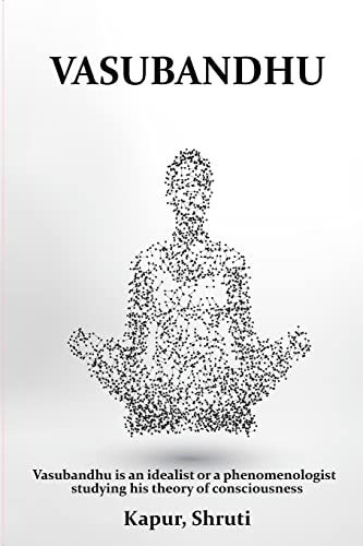 Vasubandhu is an idealist or a phenomenologist studying his theory of consciousness