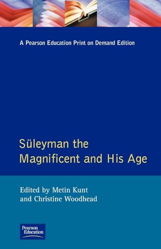 Suleyman the Magnificent and His Age: The Ottoman Empire in the Early Modern World
Suleyman the Magnificent and His Age: The Ottoman Empire in the Early Modern World