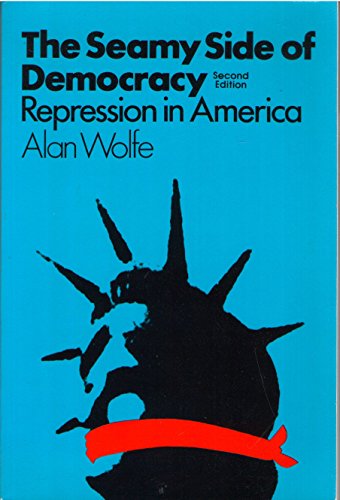 The Seamy Side of Democracy: Repression in America.