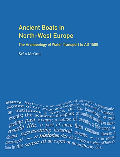 Ancient Boats in North-West Europe: The Archaeology of Water Transport to AD 1500 (Longman Archae...