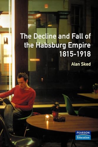 The Decline and Fall of the Habsburg Empire, 1815-1918 (2nd Edition)
The Decline and Fall of the Habsburg Empire, 1815-1918 (2nd Edition)