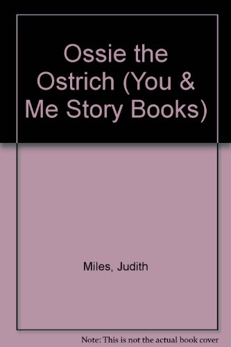 Ossie the Ostrich ( You and Me Storybooks )