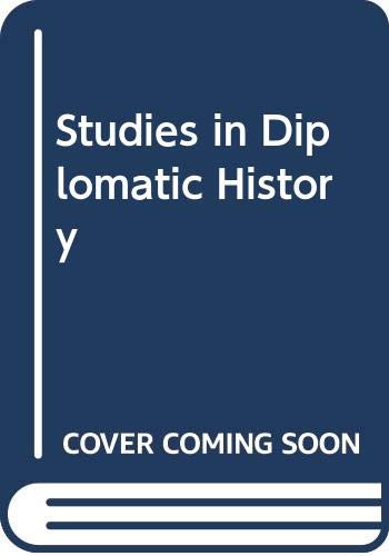 Studies in Diplomatic History : Essays in Memory of David Bayne Horn