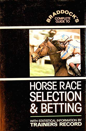Braddock's Complete Guide to Horse-Racing Selection and Betting with Statistical Information By '...
