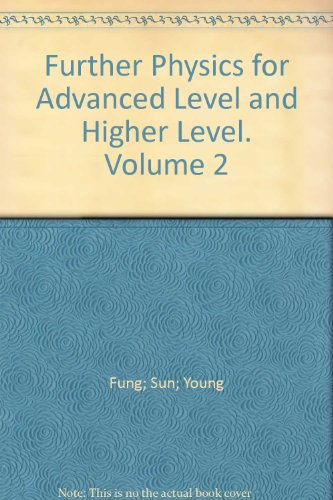 Further Physics for Advanced Level and Higher Level. Volume 2