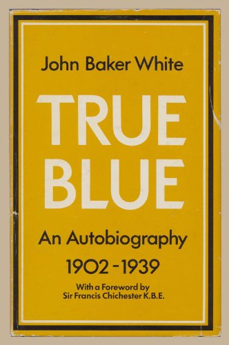 True Blue: An Autobiography: 1902-1939 (SCARCE HARDBACK FIRST EDITION, FIRST PRINTING SIGNED BY T...