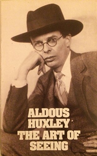 Aldous Huxley art of seeing Aldous Huxley art of seeing