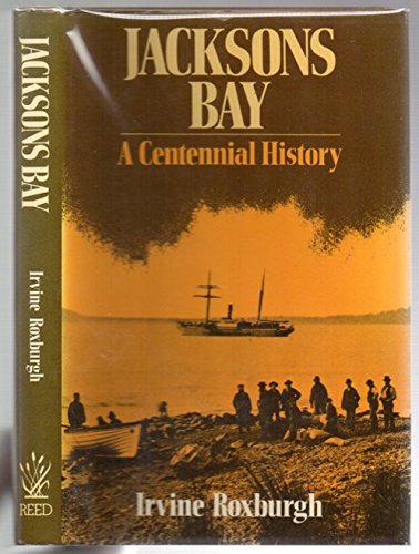 Jacksons Bay. A Centennial History.