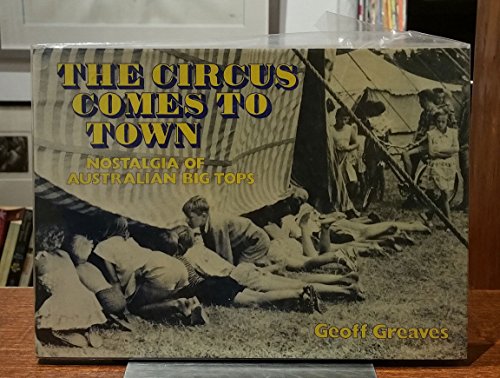 The Circus Comes to Town. Nostalgia of Australian Big Tops.