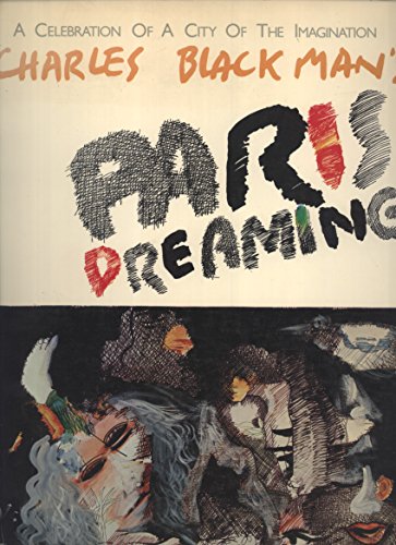 Paris Dreaming. A Celebration of a City of the Imagination. The Paris Drawings of Charles Blackman.