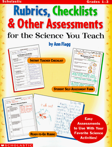 Rubrics, Checklists, and Other Assessments for the Science You Teach!