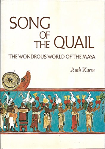 Song of the Quail; The Wondrous Wolrd of the Maya