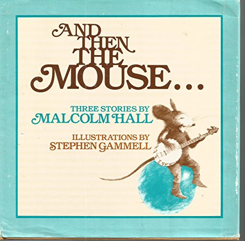 And Then the Mouse .; Three Stories