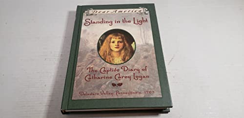 Standing in the Light: The Captive Diary of Catharine Carey Logan, Delaware Valley, Pennsylvania, 1763
Standing in the Light: The Captive Diary of Catharine Carey Logan, Delaware Valley, Pennsylvania, 1763