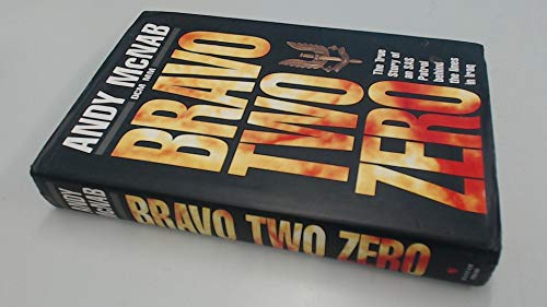 Bravo Two Zero the True Story of an SAS Patrol Behind the Lines in Iraq