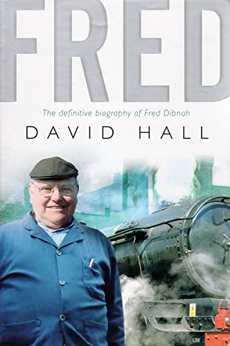 Fred. The Definitive Biography of Fred Dibnah