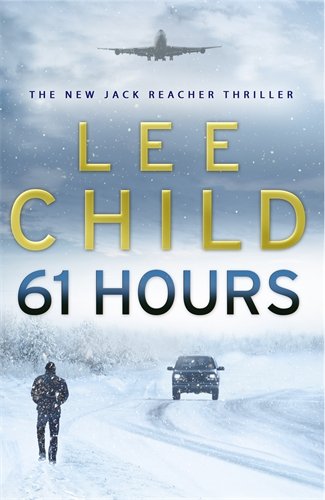 61 HOURS - THE 14TH JACK REACHER THRILLER - SIGNED FIRST EDITION FIRST PRINTING