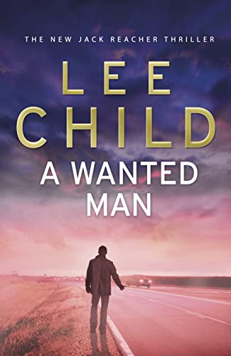 A WANTED MAN - THE 17TH JACK REACHER THRILLER - SIGNED FIRST EDITION FIRST PRINTING