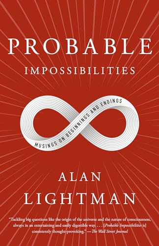 Probable Impossibilities: Musings on Beginnings and Endings
