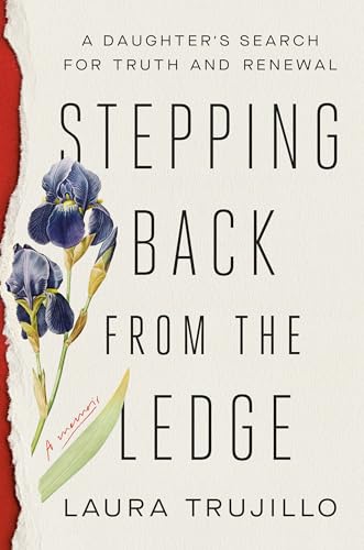 Stepping Back from the Ledge: A Daughter's Search for Truth and Renewal
Stepping Back from the Ledge: A Daughter's Search for Truth and Renewal
