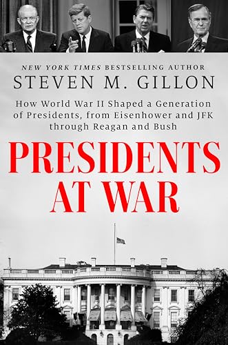 Presidents at War: How World War II Shaped a Generation of Presidents, from Eisenhower and JFK through Reagan and Bush
Presidents at War: How World War II Shaped a Generation of Presidents, from Eisenhower and JFK through Reagan and Bush