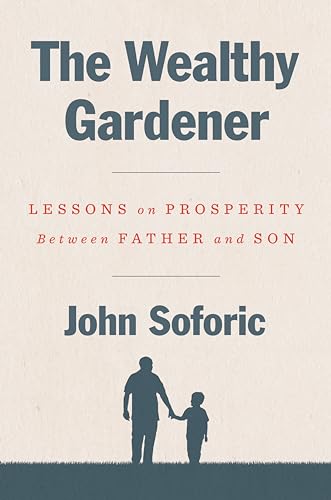The Wealthy Gardener: Lessons on Prosperity Between Father and Son