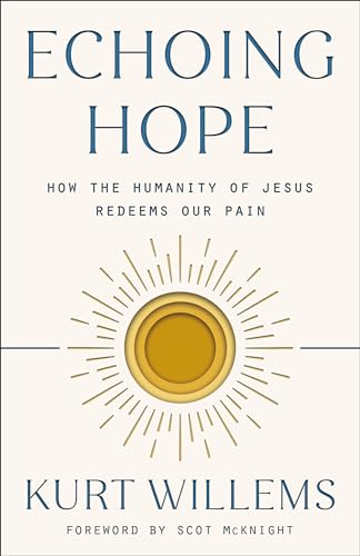 Echoing Hope: How the Humanity of Jesus Redeems Our Pain
