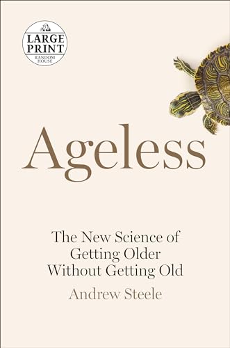 Ageless: The New Science of Getting Older Without Getting Old