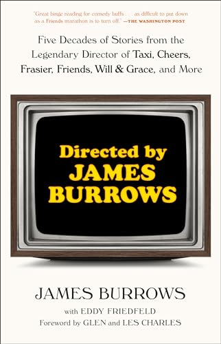 Directed by James Burrows: Five Decades of Stories from the Legendary Director of Taxi, Cheers, Frasier, Friends, Will & Grace, and More
Directed by James Burrows: Five Decades of Stories from the Legendary Director of Taxi, Cheers, Frasier, Friends, Will & Grace, and More