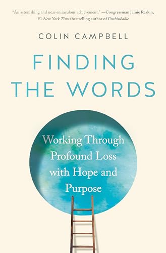 Finding the Words Working Through Profound Loss with Hope and Purpose