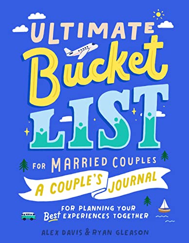 Ultimate Bucket List for Married Couples: A Couples Journal for Planning Your Best Experiences Together
Ultimate Bucket List for Married Couples: A Couples Journal for Planning Your Best Experiences Together