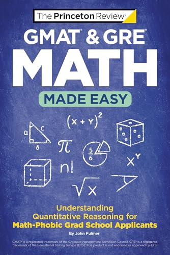 GMAT & GRE Math Made Easy: Understanding Quantitative Reasoning for Math-Phobic Grad School Applicants (Graduate School Test Preparation)
GMAT & GRE Math Made Easy: Understanding Quantitative Reasoning for Math-Phobic Grad School Applicants (Graduate School Test Preparation)