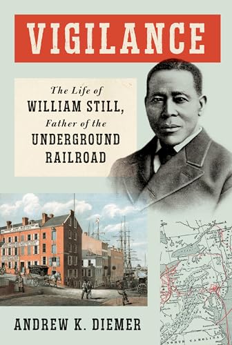 Vigilance: The Life of William Still, Father of the Underground Railroad