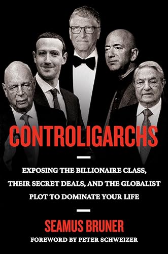 Controligarchs: Exposing the Billionaire Class, their Secret Deals, and the Globalist Plot to Dominate Your Life
Controligarchs: Exposing the Billionaire Class, their Secret Deals, and the Globalist Plot to Dominate Your Life