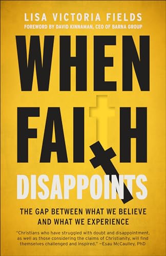 When Faith Disappoints : The Gap Between What We Believe and What We Experience
When Faith Disappoints : The Gap Between What We Believe and What We Experience