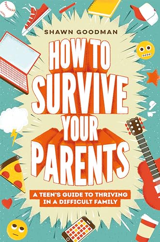 How to Survive Your Parents: A Teen's Guide to Thriving in a Difficult Family
How to Survive Your Parents: A Teen's Guide to Thriving in a Difficult Family