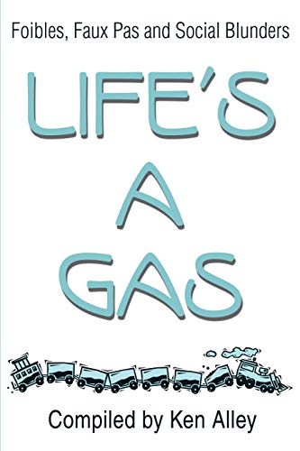 Life's a Gas: Foibles, Faux Pas and Social Blunders