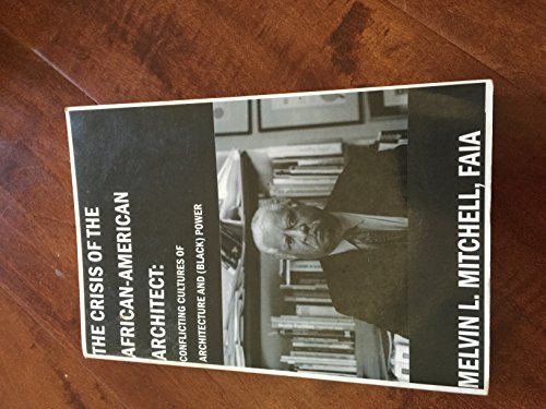The Crisis of the African-American Architect: Conflicting Cultures of Architecture and (Black) Power
The Crisis of the African-American Architect: Conflicting Cultures of Architecture and (Black) Power