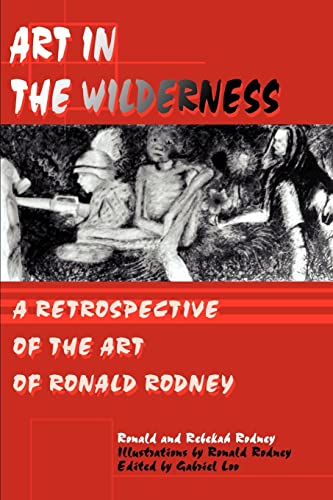 Art in The Wilderness: A Retrospective of The Art of Ronald Rodney