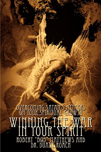 Winning The War In Your Spirit: Overcoming Satan's Attacks On Your Spiritual Growth
Winning The War In Your Spirit: Overcoming Satan's Attacks On Your Spiritual Growth