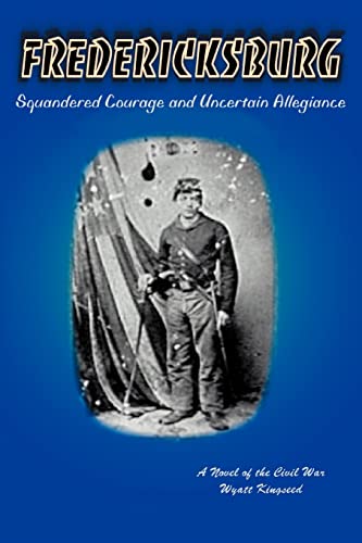 Fredericksburg: Squandered Courage and Uncertain Allegiance