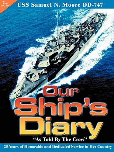 Our Ship's Diary "As Told By The Crew": USS Samuel N. Moore DD-747