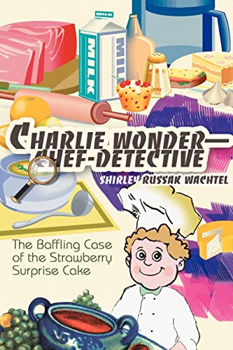 Charlie Wonder-Chef-Detective: The Baffling Case of the Strawberry Surprise Cake
Charlie Wonder-Chef-Detective: The Baffling Case of the Strawberry Surprise Cake