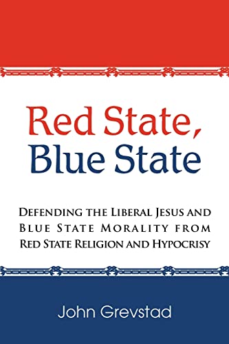 Red State, Blue State : Defending the Liberal Jesus And Blue State Morality from Red State Religion And Hypocrisy
Red State, Blue State : Defending the Liberal Jesus And Blue State Morality from Red State Religion And Hypocrisy