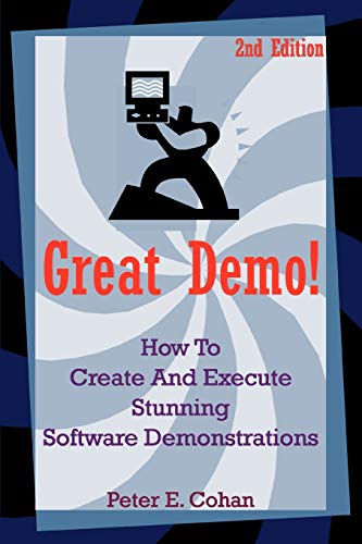 Great Demo!: How To Create And Execute Stunning Software Demonstrations
Great Demo!: How To Create And Execute Stunning Software Demonstrations