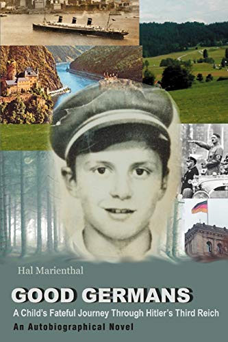 Good Germans: A Child's Fateful Journey Through Hitler's Third Reich
Good Germans: A Child's Fateful Journey Through Hitler's Third Reich