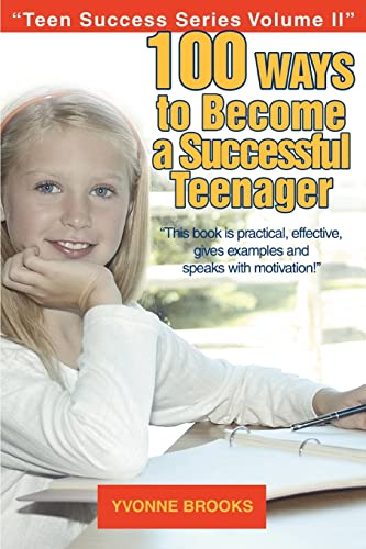 100 Ways To Become A Successful Teenager: Teen Success Series Volume II