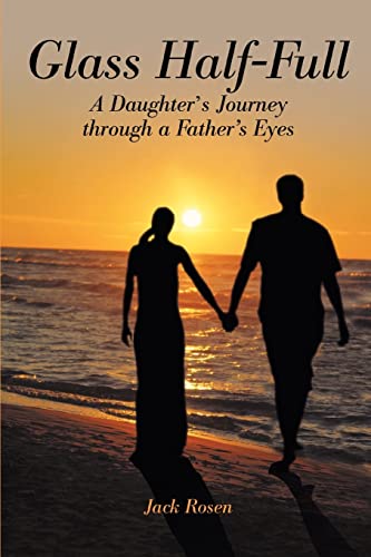 Glass Half-Full: A Daughter's Journey through a Father's Eyes